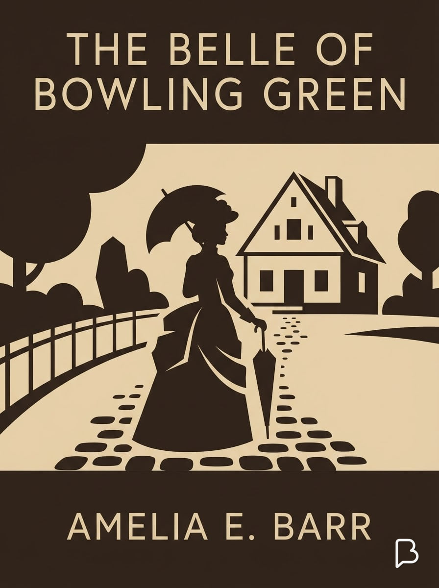 The Belle of Bowling Green, Amelia E. Barr