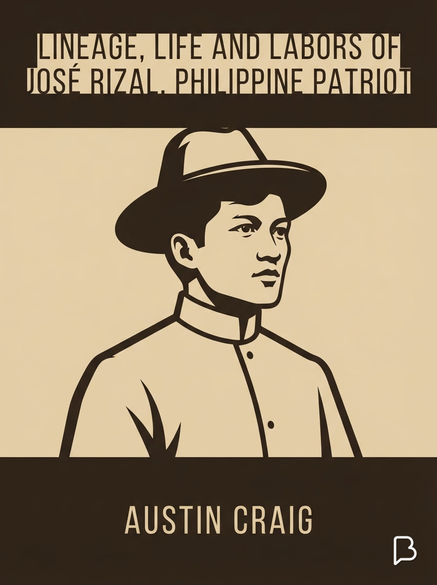 Lineage, Life and Labors of José Rizal, Philippine Patriot, Austin Craig