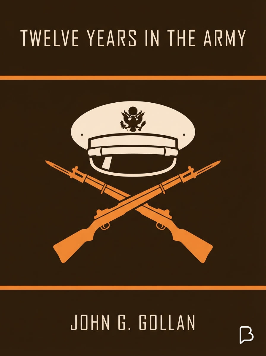 Twelve years in the army, John G. Gollan