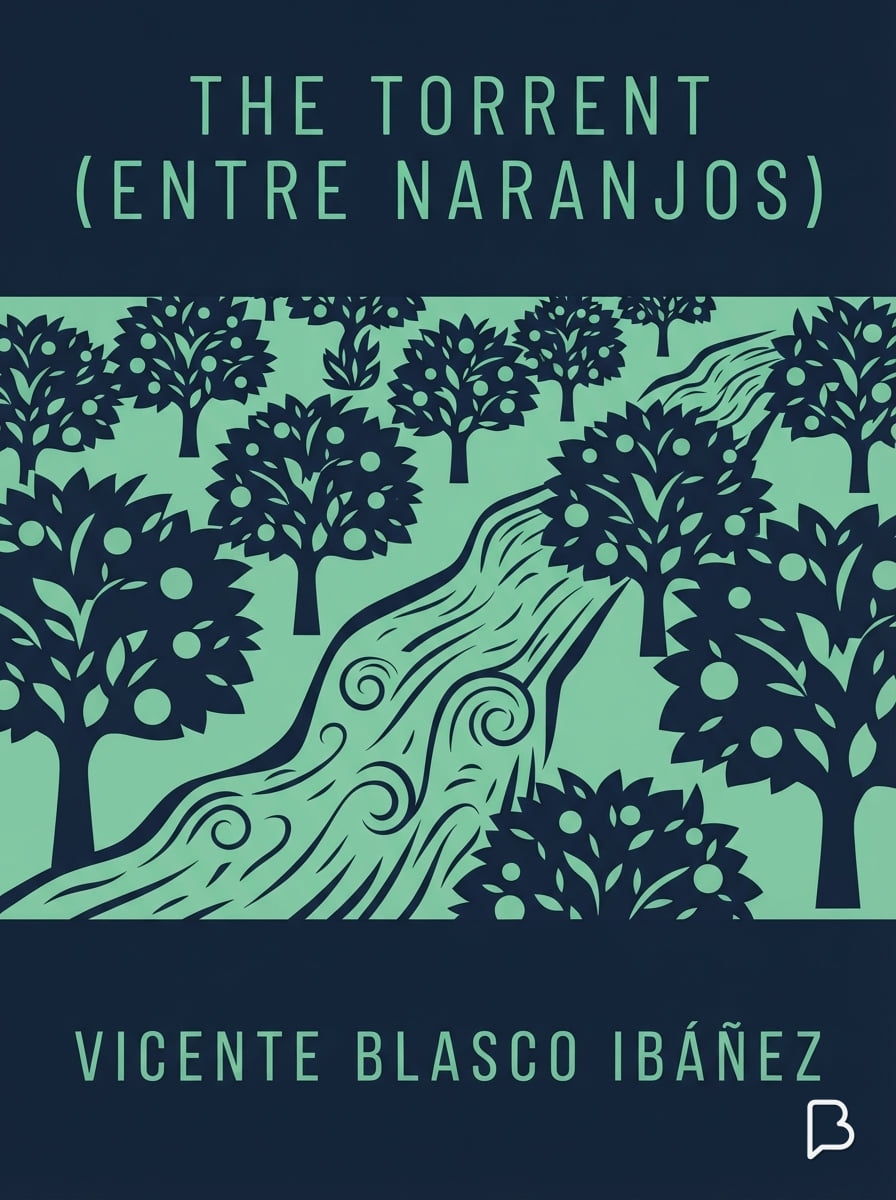 The Torrent (Entre Naranjos), Vicente Blasco Ibáñez