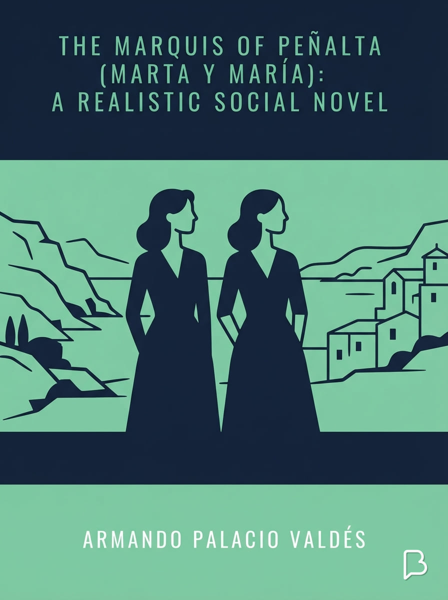 The Marquis of Peñalta (Marta y María): A Realistic Social Novel, Armando Palacio Valdés