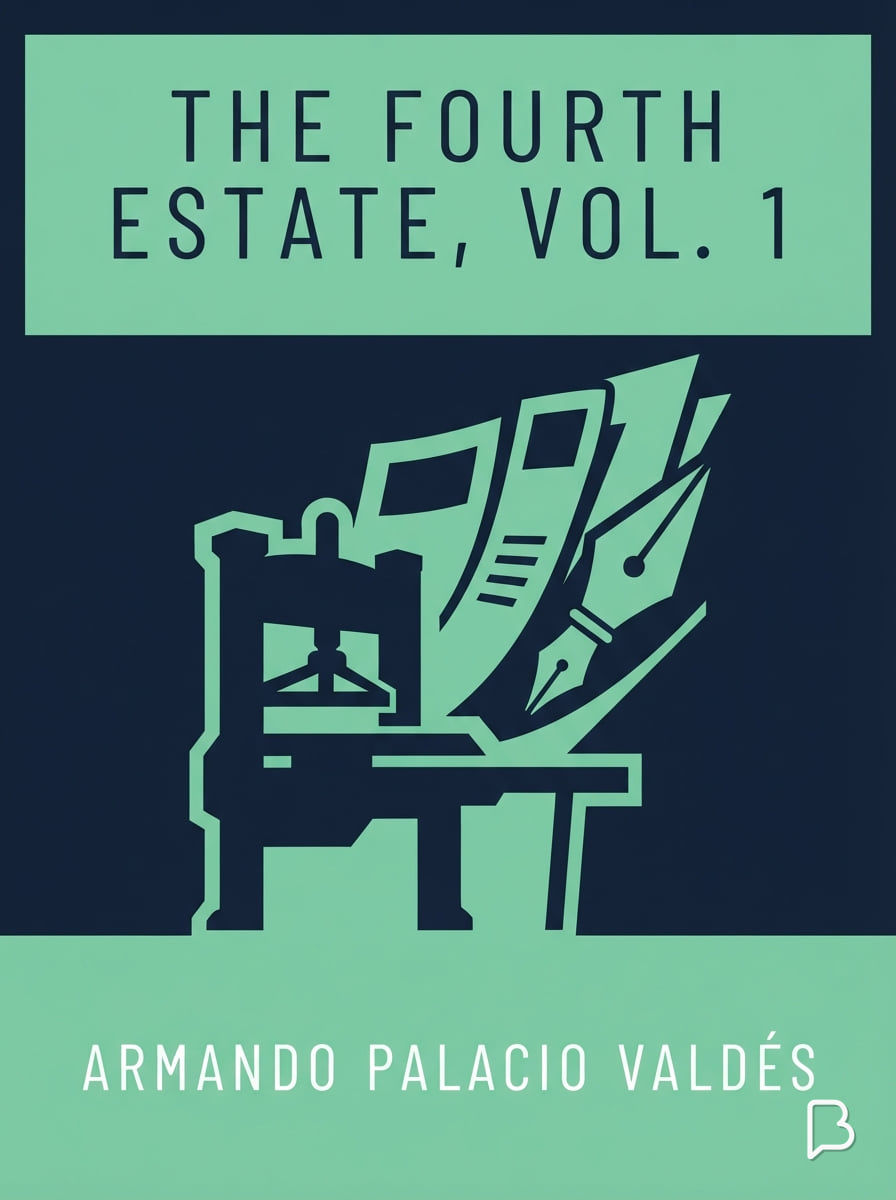 The Fourth Estate, vol. 1, Armando Palacio Valdés