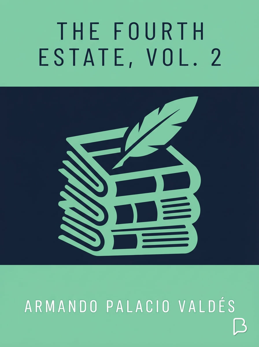 The Fourth Estate, vol. 2, Armando Palacio Valdés