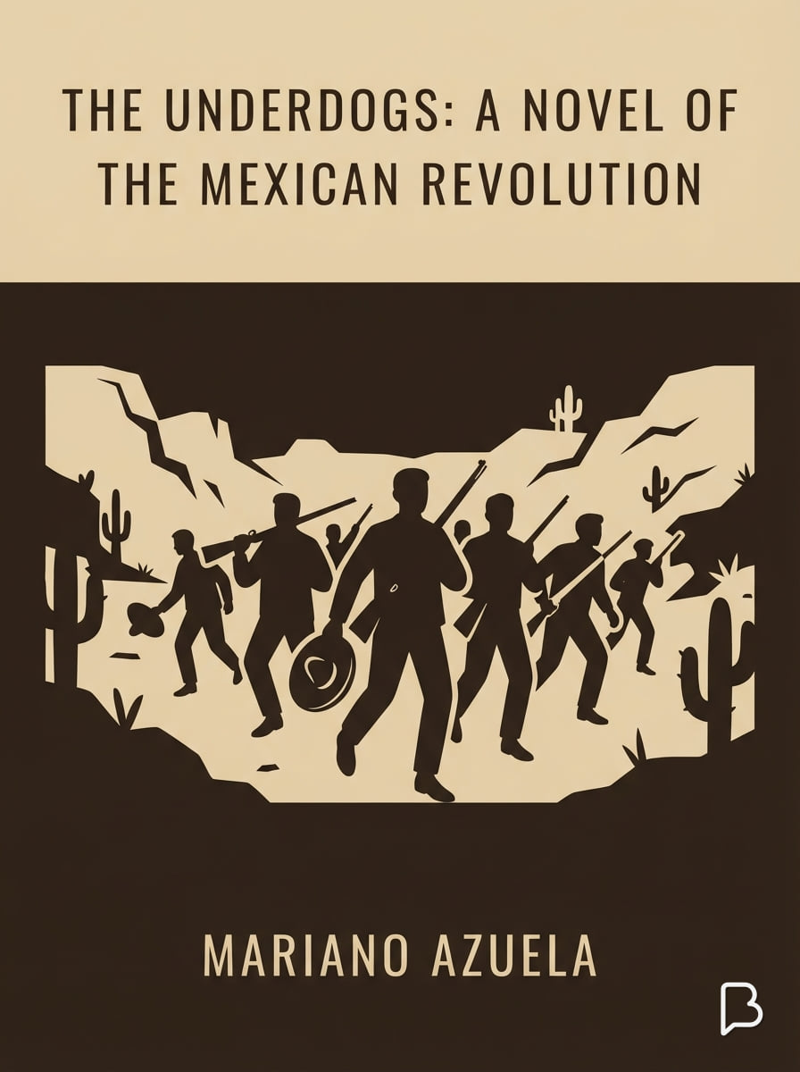 The Underdogs: A Novel of the Mexican Revolution, Mariano Azuela